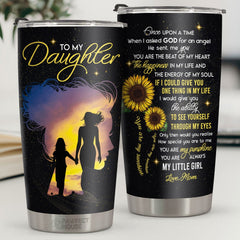 Once Upon A time When I Asked God For An Angel - Tumbler - To My Daughter. Gift For Daughter. Daughter Gift From Mom. Birthday Gift For Daughter
