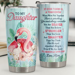 You Are Braver Than You Believe & Stronger Than You Seem - Tumbler - To My Daughter. Gift For Daughter. Daughter Gift From Mom. Birthday Gift For Daughter
