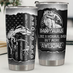 Daddysaurus Like A Normal Dad But More Awesome - Tumbler - To My Dad. Gift For Dad. Dad Gift From Daughter And Son. Birthday Gift For Dad