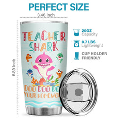 Teacher Shark Doo Doo Doo Doo Your Homework - Tumbler - Appreciation. Graduation. Retirement. Thank You Gift For Teacher. Teacher Gift From Students