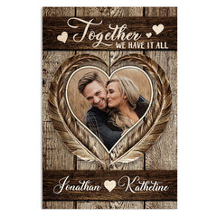 Together We Have It All - Upload Image. Gift For Couples. Husband Wife - Personalized Vertical Poster
