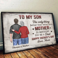 The Only Thing Better Than Being Your Mother Is Watching You Be A Dad - Family Personalized Custom Horizontal Poster - Father's Day. Gift For Son