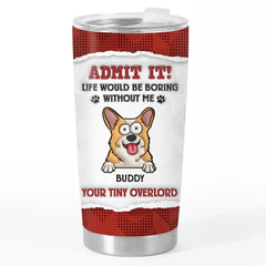 Pets Make Life Beautiful - Dog & Cat Personalized Custom 3D Inflated Effect Printed Tumbler - Gift For Pet Owners. Pet Lovers