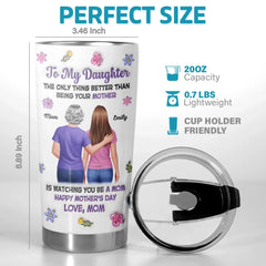 Custom 3D Inflated Effect Printed Tumbler - Personalized Mother's Day Birthday Gifts For Daughter - My Girl. Now A Mom