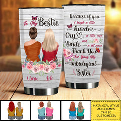 Because Of You I Laugh. I Smile. I Cry - Gift For Bestie - Personalized Tumbler