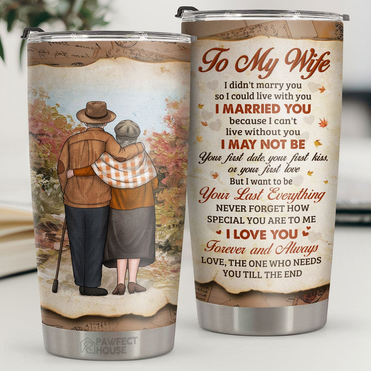 I Want To Be Your Last Everything The One Who Needs You Till The End - Tumbler - To My Wife. Gift For Wife. Anniversary. Engagement. Wedding. Marriage Gift