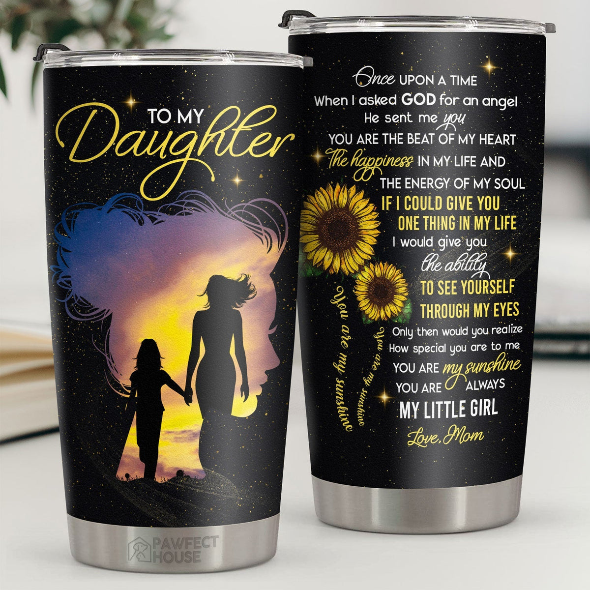 Once Upon A time When I Asked God For An Angel - Tumbler - To My Daughter. Gift For Daughter. Daughter Gift From Mom. Birthday Gift For Daughter