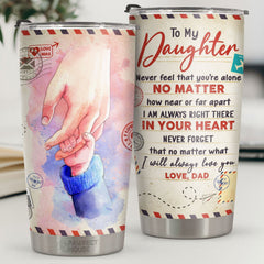 Never Forget That No Matter What. I Will Always Love You - Tumbler - To My Daughter. Gift For Daughter. Daughter Gift From Dad. Birthday Gift For Daughter