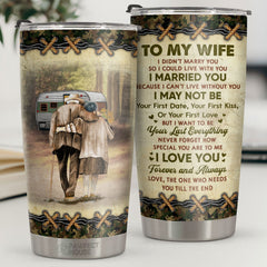 I Want To Be Your Last Everything Never Forget How Special You Are To Me - Tumbler - To My Wife. Gift For Wife. Anniversary. Engagement. Wedding. Marriage Gift