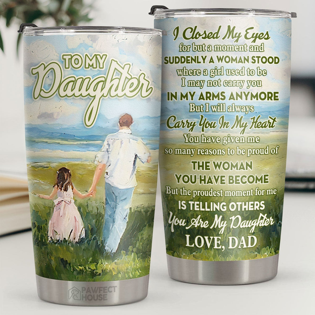 The Proudest Moment For Me Is Telling Others You Are My Daughter - Tumbler - To My Daughter. Gift For Daughter. Daughter Gift From Dad. Birthday Gift For Daughter
