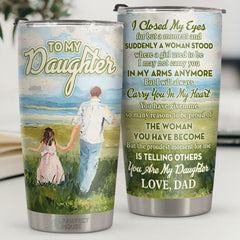 The Proudest Moment For Me Is Telling Others You Are My Daughter - Tumbler - To My Daughter. Gift For Daughter. Daughter Gift From Dad. Birthday Gift For Daughter