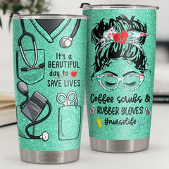 Nurse Life. It's A Beautiful Day To Save Lives - Tumbler - Appreciation. Graduation. Retirement. Thank You Gift For Nurse. Nurse Week Gift. Nurse Life
