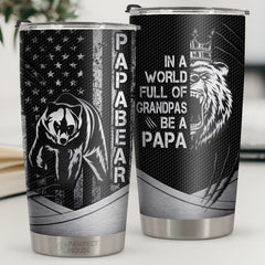 Papabear In A World Full Of Grandpas Be A Papa - Tumbler - To My Dad. Gift For Dad. Dad Gift From Daughter And Son. Birthday Gift For Dad