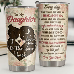 My Love Will Follow You Wherever You Go My Little Girl - Tumbler - To My Daughter. Gift For Daughter. Daughter Gift From Mom. Birthday Gift For Daughter
