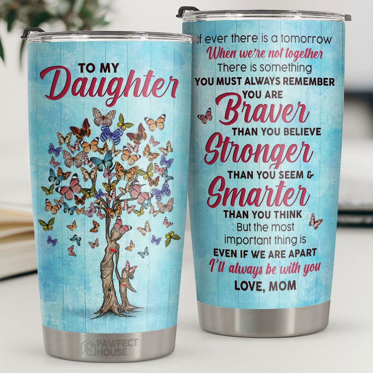 You Must Always Remember You Are Braver Than You Believe - Tumbler - To My Daughter. Gift For Daughter. Daughter Gift From Mom. Birthday Gift For Daughter
