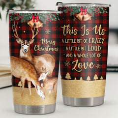 A Little Bit Of Crazy. A Little Bit Loud And A Whole Lot Of Love - Tumbler - Christmas Gift For Family. Couple. Friends. Christmas Decoration. Holiday Gift