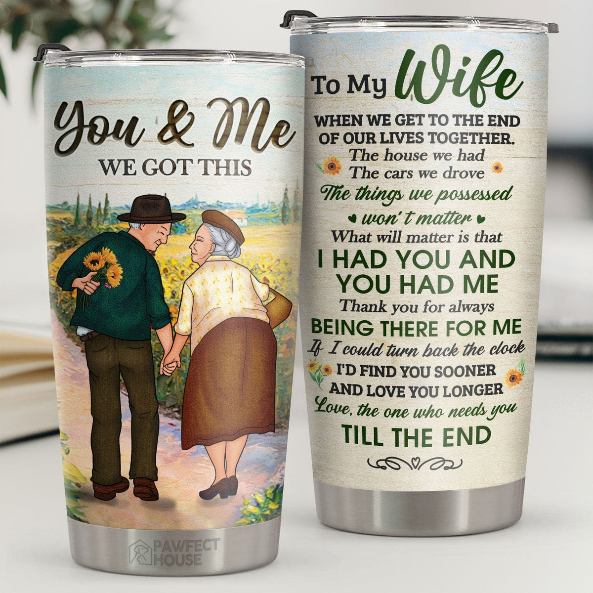 Thank You For Always Being There For Me The One Who Needs You Till The End - Tumbler - To My Wife. Gift For Wife. Anniversary. Engagement. Wedding. Marriage Gift