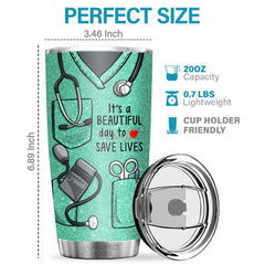 Nurse Life. It's A Beautiful Day To Save Lives - Tumbler - Appreciation. Graduation. Retirement. Thank You Gift For Nurse. Nurse Week Gift. Nurse Life