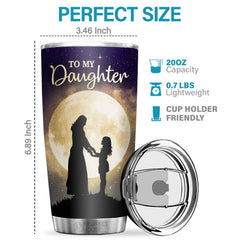 I'll Always Be With You. Never Forget How Much I Love You - Tumbler - To My Daughter. Gift For Daughter. Daughter Gift From Mom. Birthday Gift For Daughter