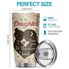 My Love Will Follow You Wherever You Go My Little Girl - Tumbler - To My Daughter. Gift For Daughter. Daughter Gift From Mom. Birthday Gift For Daughter
