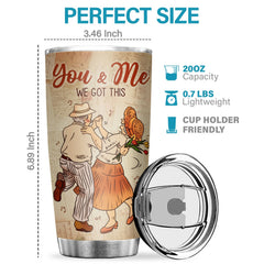 You & Me We Got This You're The Best Thing That Ever Happened To Me - Tumbler - To My Wife. Gift For Wife. Anniversary. Engagement. Wedding. Marriage Gift