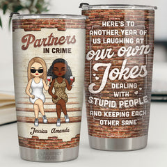 Here's To Another Year Of Us Laughing At Our Own Jokes - Bestie Personalized Custom Tumbler - Gift For Best Friends. BFF. Sisters