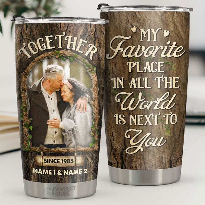 My Favorite Place In All The World Is Next To You - Personalized Tumbler - Upload Image. Gift For Couple. Husband Wife. Anniversary. Engagement. Wedding. Marriage Gift