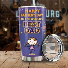 Happy Father's Day To The World's Best Dad. We Love You In Every Universe - Gift For Father's Day - Personalized Tumbler