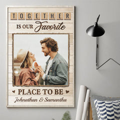 Together Is Our Favorite Place To Be - Upload Image. Gift For Couples - Personalized Vertical Poster