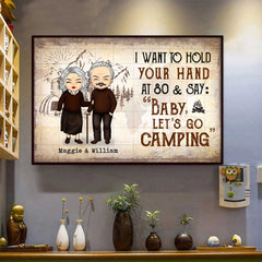 I Wanna Hold Your Hand And Go Camping With You At 80 - Gift For Camping Couples. Personalized Horizontal Poster