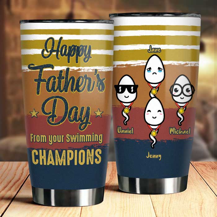 Happy Father's Day From Your Swimming Champions - Gift For Dad. Gift For Father's Day - Personalized Tumbler