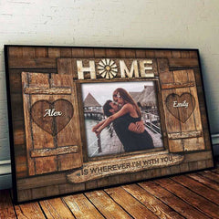 Home Is Wherever I'm With You - Upload Image. Gift For Couples. Husband Wife - Personalized Horizontal Poster