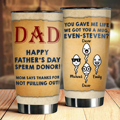 Thanks Dad For Not Pulling Out - Personalized Tumbler - Gift For Dad. Gift For Father's Day