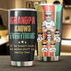 He Knows Everything - Personalized Tumbler - Gift For Dad. Gift For Grandpa
