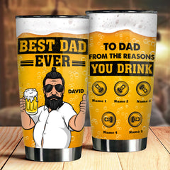 To Dad. From The Reasons You Drink - Gift For Dad. Personalized Tumbler