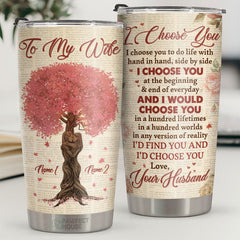 I Choose You To Do Life With Hand In Hand & Side By Side - Personalized Tumbler - To My Wife. Gift For Wife. Anniversary. Engagement. Wedding. Marriage Gift