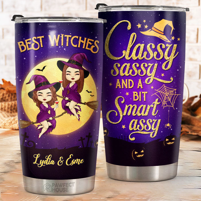 Best Witches. Classy Sassy And A Bit Smart Assy - Personalized Witch Tumbler - Gift For Witches. Bestie. Best Friend. Sister. Birthday Gift For Bestie And Friend. Halloween Gift