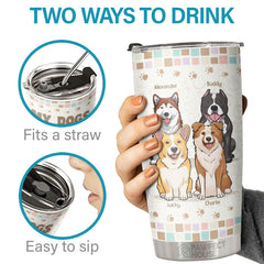 My Dogs Are The Reason I Wake Up Every Morning - Personalized Tumbler - Gift For Dog Lovers. Dog Owners. Dog Gift. Gift For Pet Lovers