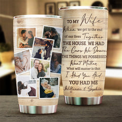 I Had You And You Had Me - Upload Image. Gift For Couples - Personalized Tumbler
