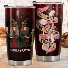 We Are The Weirdos Mister - Personalized Tumbler - Gift For Bestie. Best Friend. Sister. Birthday Gift For Bestie And Friend. Halloween Gift