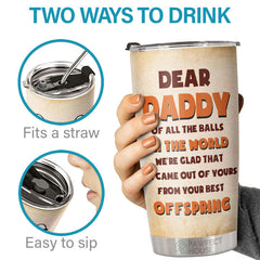 We're Glad That We Came Out Of Yours - Personalized Tumbler - Gift For Dad