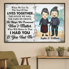 What Will Really Matter Is That I Had You And You Had Me - Gift For Couples. Personalized Horizontal Poster
