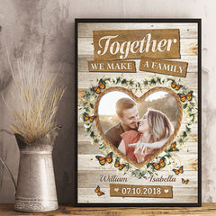 We Make A Family Together - Upload Image. Gift For Couples. Husband Wife - Personalized Vertical Poster