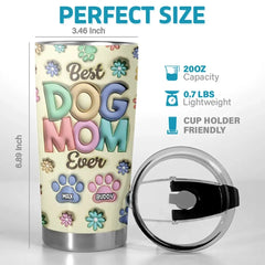 You Are The Best Fur Mom Ever - Dog & Cat Personalized Custom 3D Inflated Effect Printed Tumbler - Mother's Day. Gift For Pet Owners. Pet Lovers