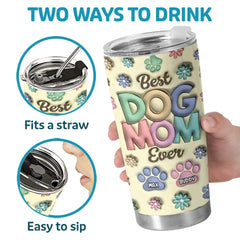 You Are The Best Fur Mom Ever - Dog & Cat Personalized Custom 3D Inflated Effect Printed Tumbler - Mother's Day. Gift For Pet Owners. Pet Lovers