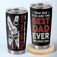 You Are The Best Dad Ever I Woof You - Dog Personalized Custom Tumbler - Father's Day. Gift For Pet Owners. Pet Lovers