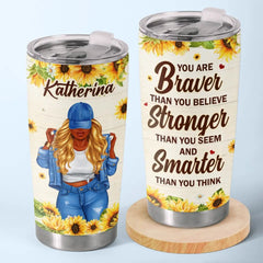 You Are Braver Than You Believe - Bestie Personalized Custom Tumbler - Gift For Best Friends. BFF. Sisters