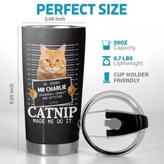 Custom Photo Catnip Made Me Do It - Cat Personalized Custom Tumbler - Gift For Pet Owners. Pet Lovers