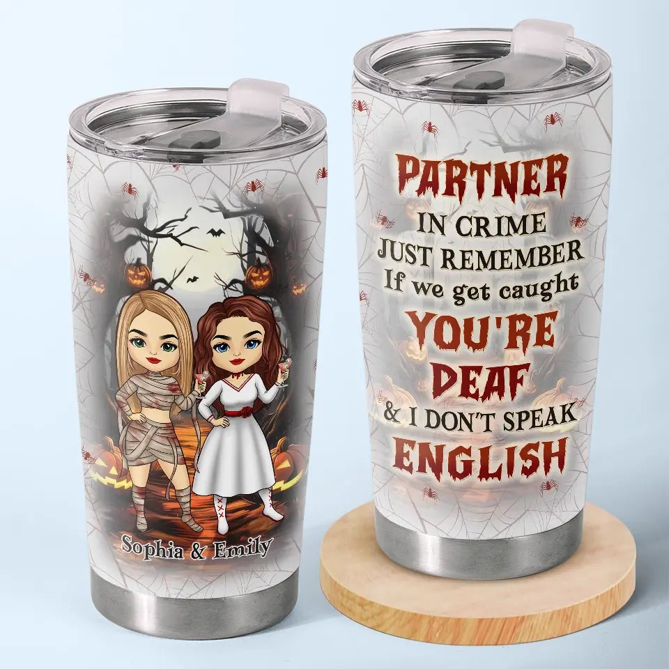 We're Not Just Friends. We're Partners In Crime - Bestie Personalized Custom Tumbler - Halloween Gift For Best Friends. BFF. Sisters