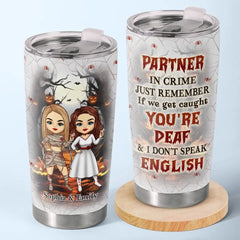 We're Not Just Friends. We're Partners In Crime - Bestie Personalized Custom Tumbler - Halloween Gift For Best Friends. BFF. Sisters